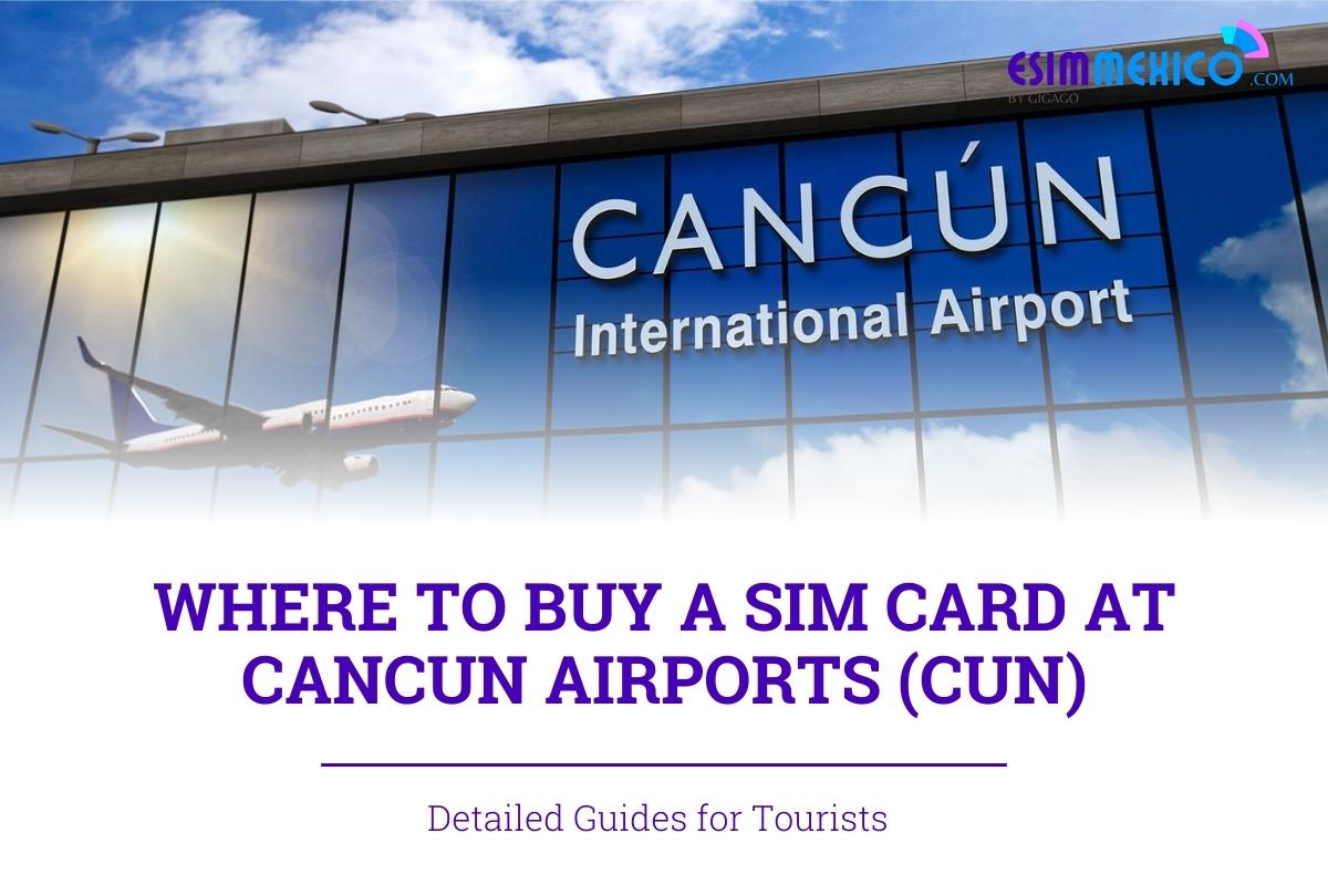 Where to Buy Best SIM Card at Cancun Airport 2024