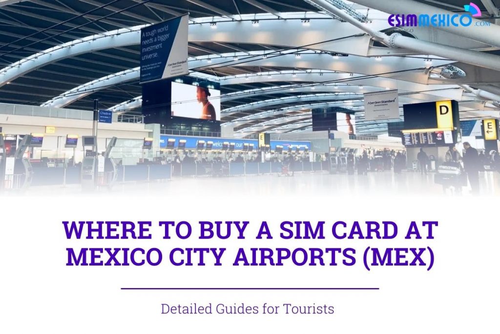 Where to Buy SIM Card at Mexico City Airport 2023