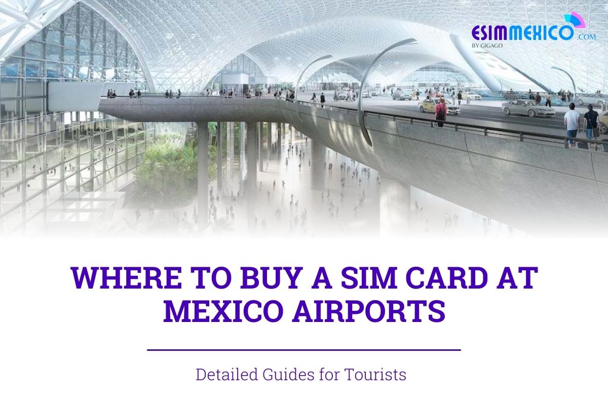 Best SIM Card at Mexico Airports Guide for Tourists 2024